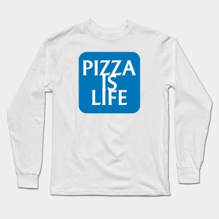 Pizza is Life Insurance Long Sleeve T-Shirt